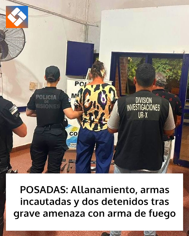 POSADAS: Allanamiento, armas incautadas y dos detenidos tras grave amenaza con arma de fuego