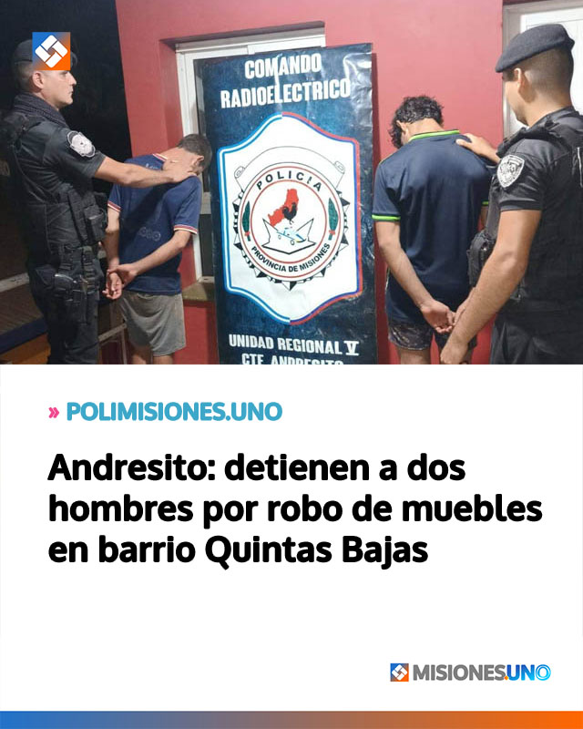 Andresito: detienen a dos hombres por robo de muebles en barrio Quintas Bajas