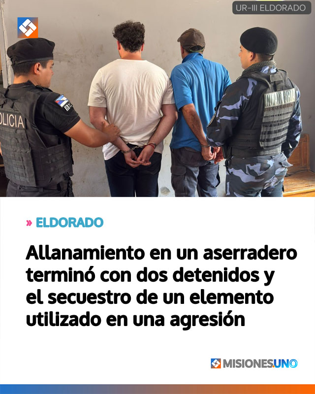 Allanamiento en un aserradero terminó con dos detenidos y el secuestro de un elemento utilizado en una agresión