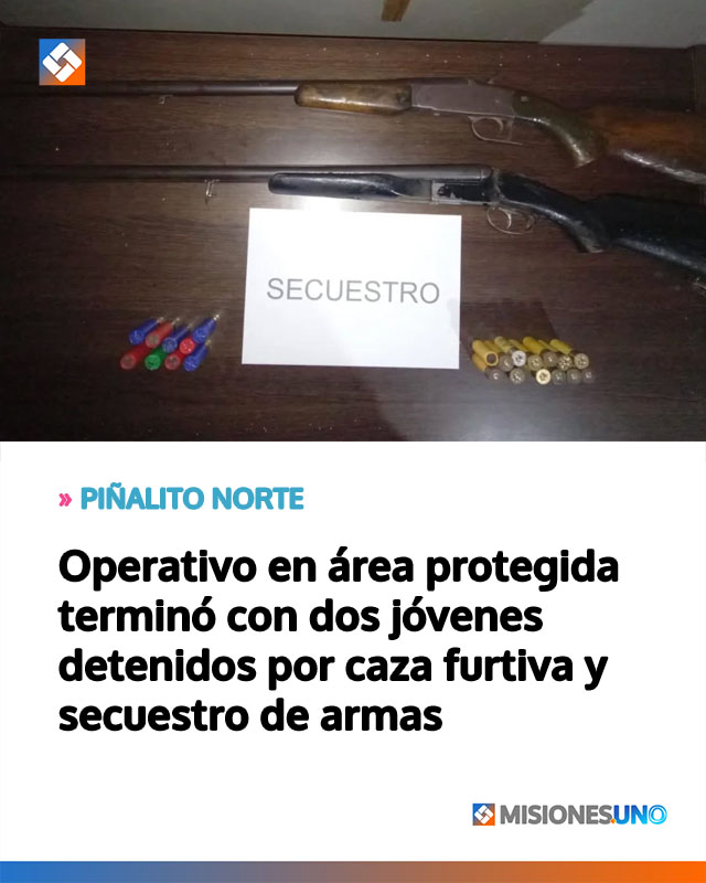 Operativo en área protegida terminó con dos jóvenes detenidos por caza furtiva y secuestro de armas