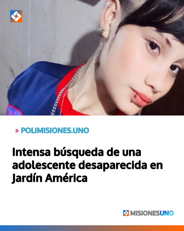 Intensa búsqueda de una adolescente desaparecida en Jardín América