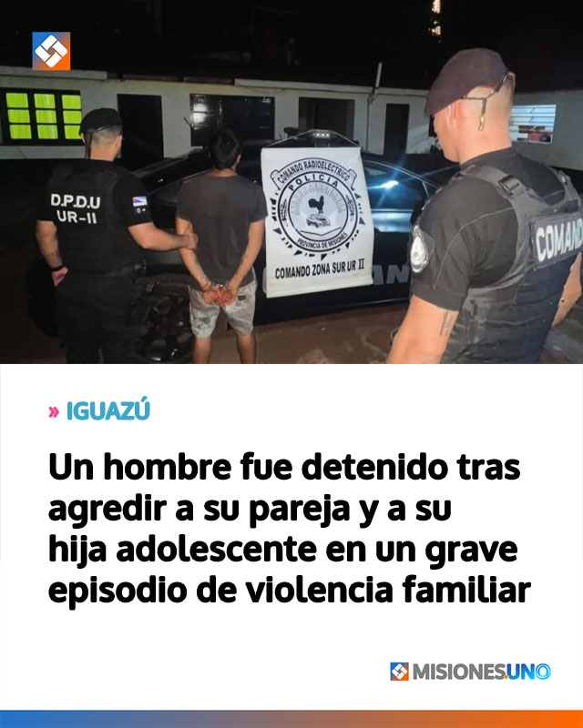 Un hombre fue detenido tras agredir a su pareja y a su hija adolescente en un grave episodio de violencia familiar