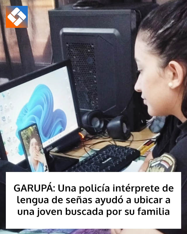GARUPÁ: Una policía intérprete de lengua de señas ayudó a ubicar a una joven buscada por su familia
