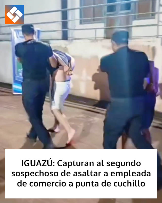 IGUAZÚ: Capturan al segundo sospechoso de asaltar a empleada de comercio a punta de cuchillo