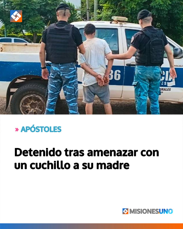 APÓSTOLES: Detenido tras amenazar con un cuchillo a su madre