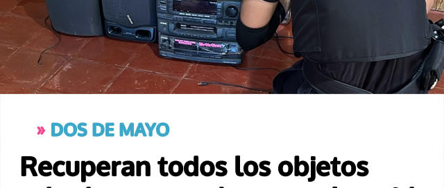 DOS DE MAYO: Recuperan todos los objetos robados tras un hurto esclarecido