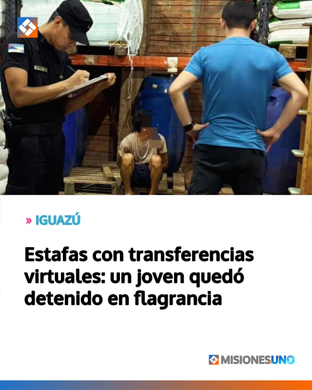 IGUAZÚ: Estafas con transferencias virtuales: un joven quedó detenido en flagrancia